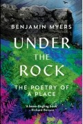 Бен Майерс - Under the Rock: The Poetry of a Place