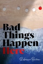 Rebecca Barrow - Bad Things Happen Here