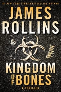 Джеймс Роллинс - Kingdom of Bones