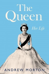 Эндрю Мортон - The Queen: Her Life