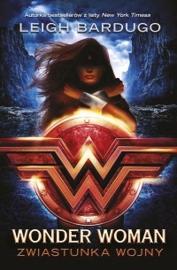 Ли Бардуго - Wonder Woman. Zwiastunka wojny