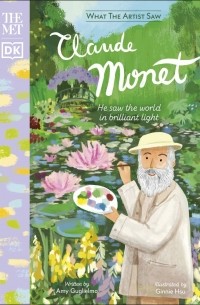 Эми Гульельмо - The Met Claude Monet: He Saw the World in Brilliant Light