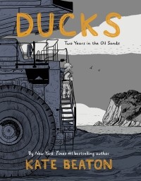 Кейт Битон - Ducks: Two Years in the Oil Sands