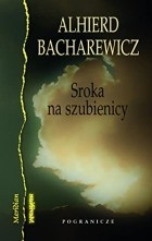 Alhierd Bacharewicz - Sroka na szubienicy