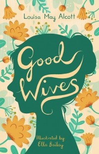 Луиза Мэй Олкотт - Good Wives