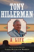 Джеймс Макграт Моррис - Tony Hillerman: A Life
