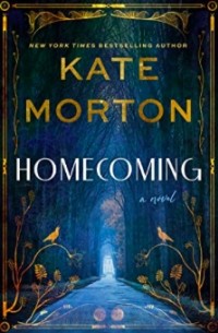Кейт Мортон - Homecoming