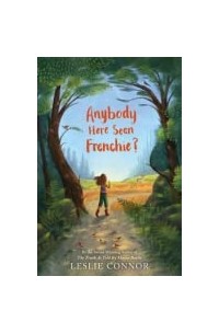 Leslie Connor - Anybody Here Seen Frenchie?