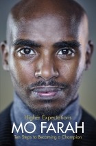 Мо Фара - Higher Expectations. Intimate Stories and Advice from Britain’s Best Loved Athlete