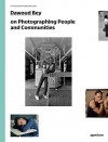Dawoud Bey - Dawoud Bey on Photographing People and Communities: The Photography Workshop Series