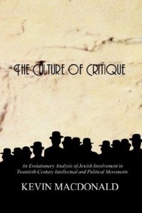 Кевин МакДональд - The Culture of Critique: An Evolutionary Analysis of Jewish Involvement in Twentieth-Century Intellectual and Political Movements