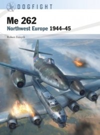 Robert Forsyth - Me 262: Northwest Europe 1944–45