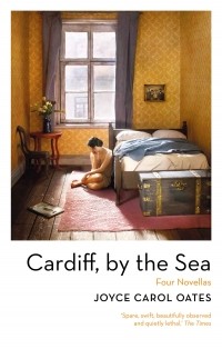 Джойс Кэрол Оутс - Cardiff, by the Sea