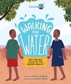 Susan Hughes - Walking for Water: How One Boy Stood Up for Gender Equality