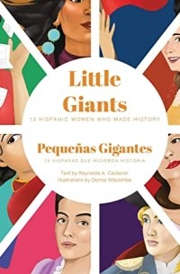 Raynelda A. Calderon - Little Giants: 10 Hispanic Women Who Made History