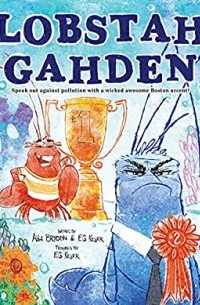  - Lobstah Gahden: Speak out against pollution with a wicked awesome Boston accent!
