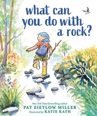 Пэт Цитлоу Миллер - What Can You Do with a Rock?