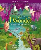 Glenys Nellist - I Wonder: Exploring God's Grand Story: an Illustrated Bible