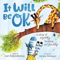 Lisa Katzenberger - It Will Be OK: A story of empathy, kindness, and friendship