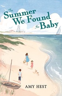 Amy Hest - The Summer We Found the Baby