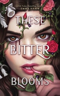 Эмма Хэмм - These Bitter Blooms