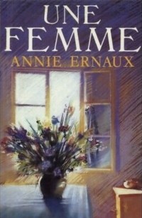 Annie Ernaux - Une femme