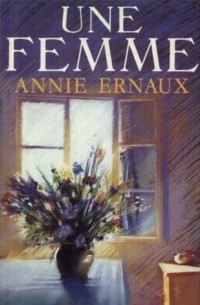 Annie Ernaux - Une femme