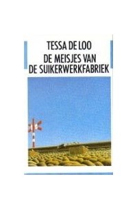 Тесса де Лоо - De meisjes van de suikerwerkfabriek