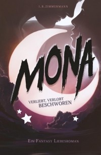 И. Б. Циммерманн - Mona. Verliebt, verlobt, beschworen