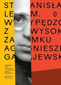 Агнешка Гаевская - Stanisław Lem. Wypędzony z Wysokiego Zamku