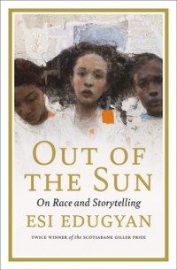 Эси Эдугян - Out of the Sun: On Race and Storytelling