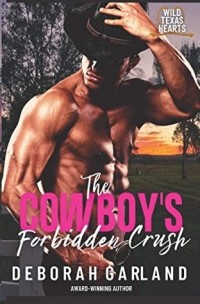 Deborah Garland - The Cowboy’s Forbidden Crush
