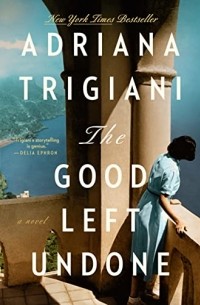 Adriana Trigiani - The Good Left Undone