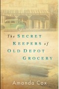 Аманда Кокс - The Secret Keepers of Old Depot Grocery