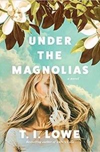 T. I. Lowe - Under the Magnolias