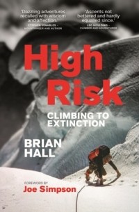 Брайан Холл - High Risk: Climbing to Extinction