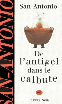 Сан-Антонио - De l’antigel dans le calbute