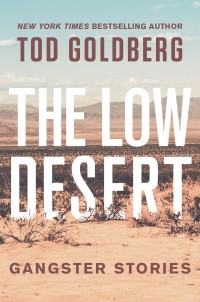 Тод Голдберг - The Low Desert