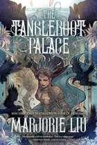 Марджори М. Лю - The Tangleroot Palace: Stories
