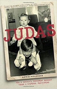 Астрид Холледер - Judas: How a Sister's Testimony Brought Down a Criminal MasterMind