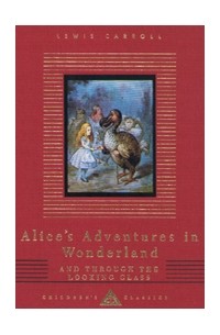 Льюис Кэрролл - Alice's Adventures in Wonderland and Through the Looking Glass