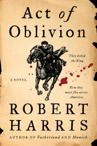 Robert Harris - Act of Oblivion: A Novel