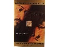 Ричард Родригес - Days Of Obligation: An Argument With My Mexican Father