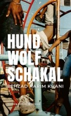 Бехзад Карим Хани - Hund, Wolf, Schakal