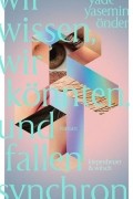 Яде Ясемин Ондер - Wir wissen, wir könnten, und fallen synchron