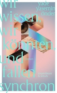 Яде Ясемин Ондер - Wir wissen, wir könnten, und fallen synchron