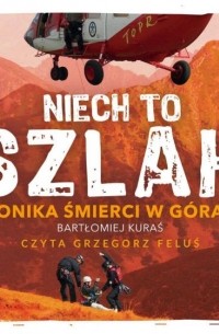 Bartłomiej Kuraś - Niech to szlak! Kronika śmierci w górach (audiobook)