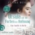 Ulrike Renk - Eine Familie in Berlin - Ursula und die Farben der Hoffnung - Die gro?e Berlin-Familiensaga, Band 2