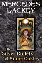 Mercedes Lackey - The Silver Bullets of Annie Oakley