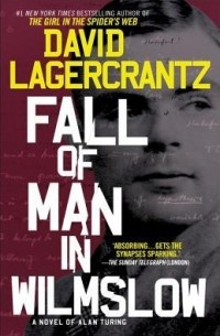 Давид Лагеркранц - Fall of Man in Wilmslow: A Novel of Alan Turing